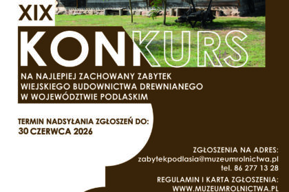 XIX Konkurs na zabytek wiejskiego budownictwa drewnianego w woj. podlaskim. Termin: 30.06.2026. Nagroda główna: 10 000 zł