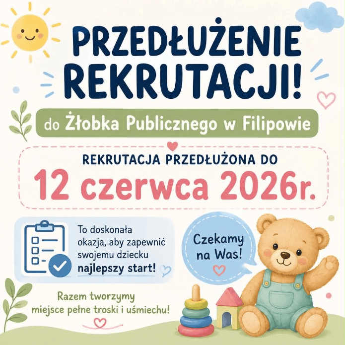 Przedłużenie rekrutacji do Żłobka Publicznego w Filipowie do 12 czerwca 2026 r